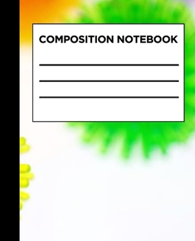 Composition Notebook: Flowers Design | College Ruled Notebook | Lined Journal | 110 Pages | 7.5 X 9.25" | School Subject Book Notes| Student Gift Kids Teenager Adult Teacher
