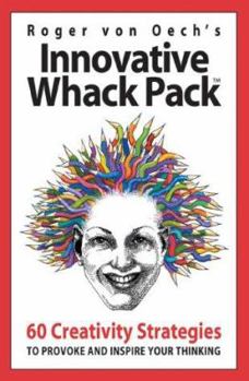 Cards Innovative Whack Pack Card Game: 60 Creativity Strategies to Provoke and Inspire Your Thinking Book