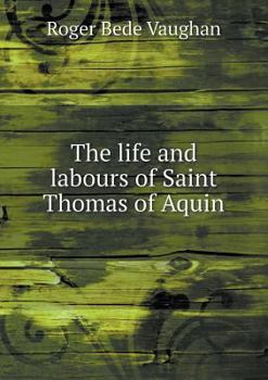 Paperback The life and labours of Saint Thomas of Aquin Book