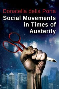 Hardcover Social Movements in Times of Austerity: Bringing Capitalism Back Into Protest Analysis Book