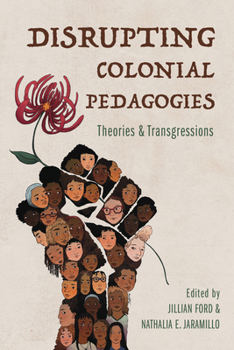 Hardcover Disrupting Colonial Pedagogies: Theories and Transgressions Book