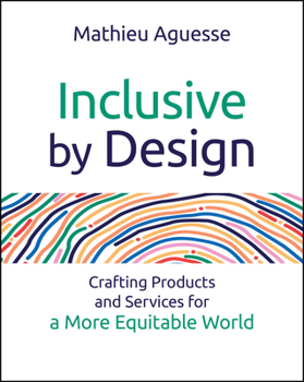 Paperback Inclusive by Design: Crafting Products and Services for a More Equitable World Book