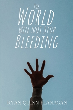 Paperback The World Will Not Stop Bleeding Book