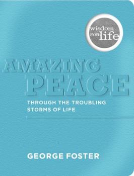 Paperback Amazing Peace Through the Troubling Storms of Life Book
