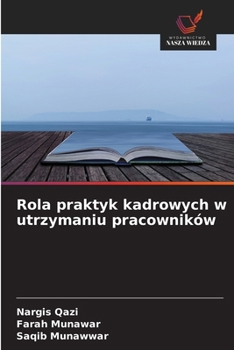 Rola praktyk kadrowych w utrzymaniu pracowników (Polish Edition)