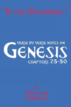 In the Beginning...: verse by verse notes on Genesis (volume two; chapters 25-50) (Verse by Verse notes on the Bible)