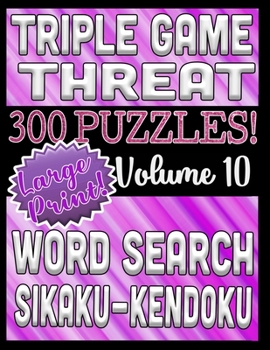 Paperback Triple Game Threat - 300 Puzzles - Word Search, Sikaku, Kendoku: Large Print Combined Fun Logic Puzzles with Variable Difficulty Book