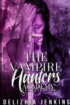 Paperback The Vampire Hunters Academy: The Reckoning Book