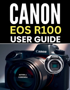 CANON EOS R100 USER GUIDE