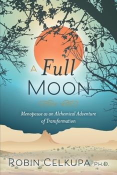 Paperback A Full Moon: Menopause as an Alchemical Adventure of Transformation Book