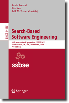 Paperback Search-Based Software Engineering: 15th International Symposium, Ssbse 2023, San Francisco, Ca, Usa, December 8, 2023, Proceedings Book