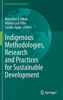 Hardcover Indigenous Methodologies, Research and Practices for Sustainable Development Book