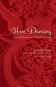 Paperback Hope Dancing: Finding purpose and a place to serve among the Maya Book