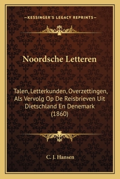 Paperback Noordsche Letteren: Talen, Letterkunden, Overzettingen, Als Vervolg Op De Reisbrieven Uit Dietschland En Denemark (1860) [Dutch] Book