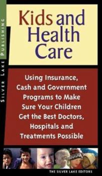 Paperback Kids and Health Care: Using Insurance, Cash and Government Programs to Make Sure Your Children Get the Best Doctors, Hospitals and Treatment Book