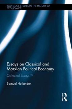 Hardcover Essays on Classical and Marxian Political Economy: Collected Essays IV Book