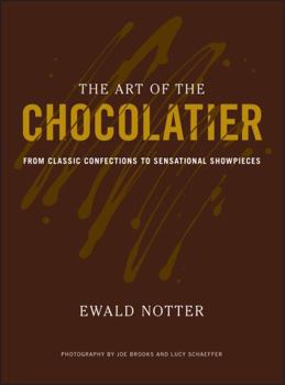 Hardcover The Art of the Chocolatier: From Classic Confections to Sensational Showpieces Book