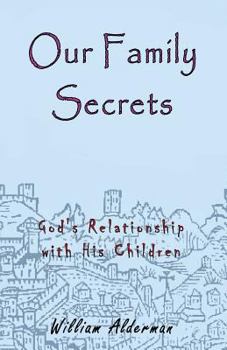 Paperback Our Family Secrets: God's Relationship with His Children Book