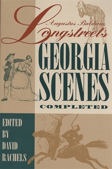 Hardcover Augustus Baldwin Longstreet's Georgia Scenes Completed: A Scholarly Text Book