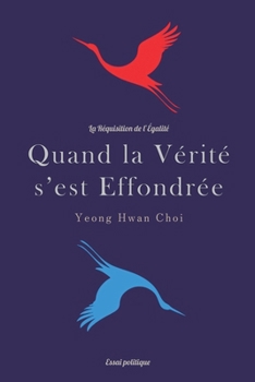 Quand la Vérité s'est Effondrée: La Réquisition de l'Égalité (French Edition)