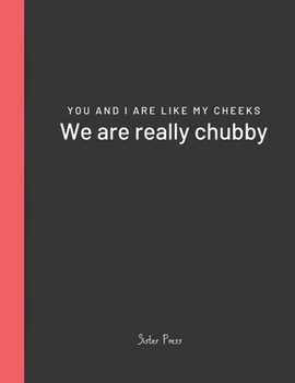 Paperback You and I are like my cheeks We are really chubby: For Best Friends Forever Book