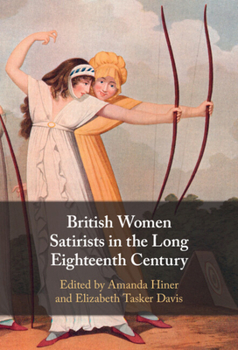 Hardcover British Women Satirists in the Long Eighteenth Century Book