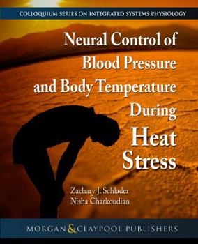 Neural Control of Blood Pressure and Body Temperature During Heat Stress (Colloquium Integrated Systems Physiology: From Molecule to Function to Disease)