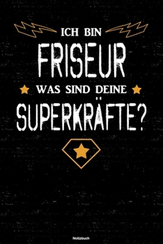 Paperback Ich bin Friseur was sind deine Superkr?fte? Notizbuch: Friseur Journal DIN A5 liniert 120 Seiten Geschenk [German] Book