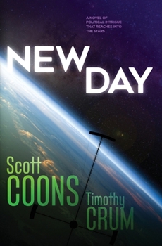 New Day: A Novel of Political Intrigue That Reaches Into the Stars