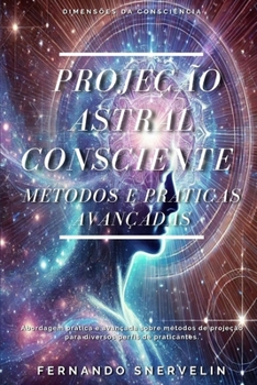 Paperback Projeção Astral Consciente: Métodos E Práticas Avançadas [Portuguese] Book