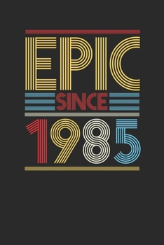 Paperback Epic Since 1985: Blank Lined Notebook (6" x 9" - 120 pages) Birthday Themed Notebook for Daily Journal, Diary, and Gift Book
