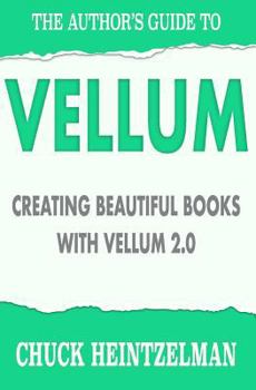 Paperback The Author's Guide to Vellum: Creating Beautiful Books with Vellum 2.0 Book