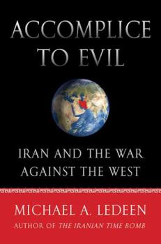 Hardcover Accomplice to Evil: Iran and the War Against the West Book