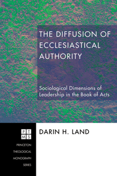 Hardcover The Diffusion of Ecclesiastical Authority: Sociological Dimensions of Leadership in the Book of Acts Book