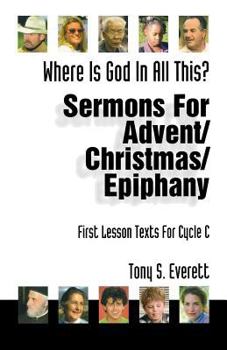 Paperback Where Is God in All This?: Sermons for Advent/Christmas/Epiphany: First Lesson Texts for Cycle C Book