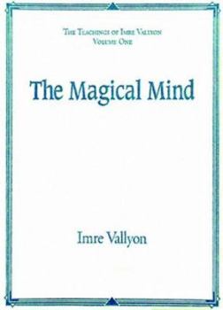Hardcover The Magical Mind: The Teachings of Imre Vallyon Vaolume One Book