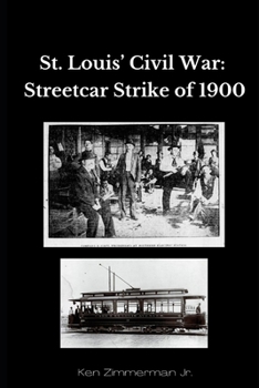 Saint Louis' Civil War: The Streetcar Strike of 1900