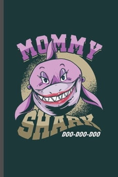 Mommy Shark Doo Doo Doo: Cool Animated Shark Design For Mother Mommy Sayings Blank Journal Gift  (6"x9") Dot Grid Notebook to write in