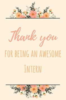 Thank You For Being An Awesome Intern: 6x9" Dot Bullet Notebook/Journal Gift Idea For Work Coworkers, Colleagues, Interns