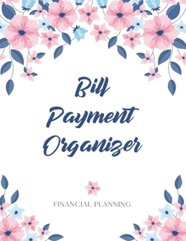 Paperback Bill Payment Organizer: Accouting Ledger Notebook - Bill Organizer - Debt Tracker Planner - Expense Tracker Notebook - Financial Planning -Bil Book