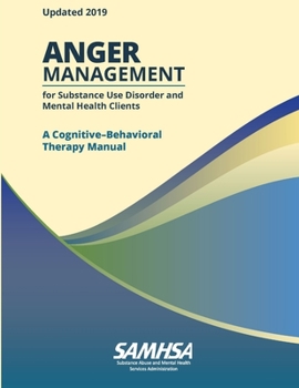 Paperback Anger Management for Substance Use Disorder and Mental Health Clients: A Cognitive-Behavioral Therapy Manual (Updated 2019) Book