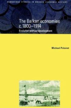 Paperback The Balkan Economies C.1800-1914: Evolution Without Development Book