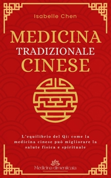 Medicina tradizionale cinese: L’equilibrio del Qi: come la medicina cinese può migliorare la salute fisica e spirituale (Medicina Dimenticata) (Italian Edition)