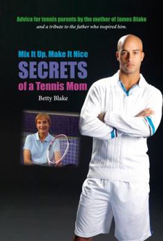 Hardcover Mix It Up, Make It Nice: Secrets of a Tennis Mom Book
