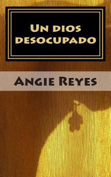 Paperback Un dios desocupado: Segunda edición, revisada y corregida [Spanish] Book