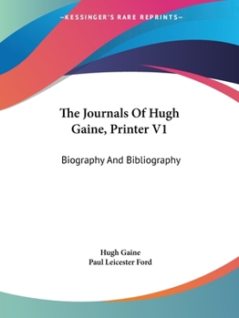Paperback The Journals Of Hugh Gaine, Printer V1: Biography And Bibliography Book
