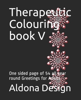 Paperback Therapeutic Colouring book V: One sided page of 54 all year round Greetings for Adults Book