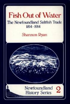Paperback Fish Out of Water: The Newfoundland Saltfish Trade 1814-1914 Book