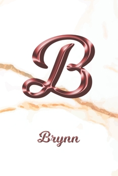 Paperback Brynn: Journal Diary - Personalized First Name Personal Writing - Letter B White Marble Rose Gold Pink Effect Cover - Daily D Book