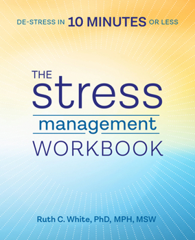 Paperback The Stress Management Workbook: De-Stress in 10 Minutes or Less Book